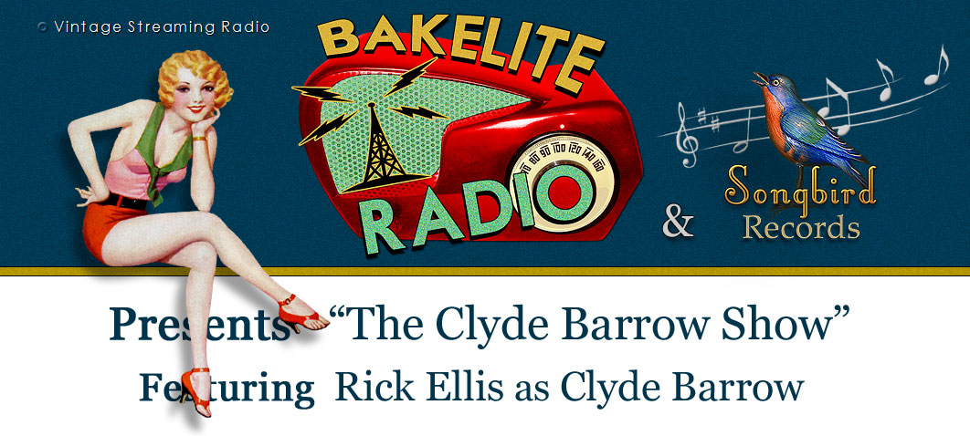 Bakelite Radio & Songbird Records Presents Rick Ellis as Clyde Barrow